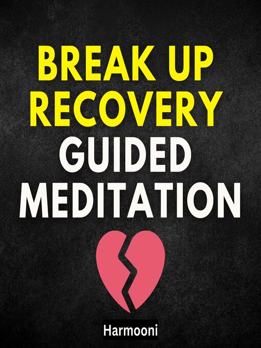 Title details for Break Up Recovery Guided Meditation by Harmooni - Wait list